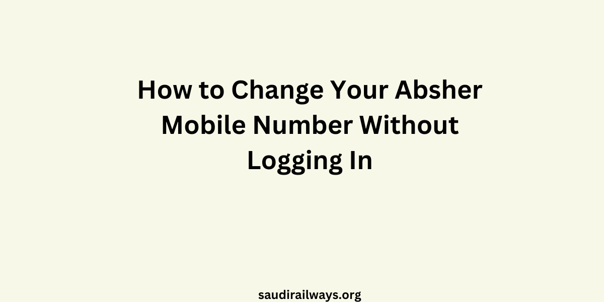 How to Change Your Absher Mobile Number Without Logging In