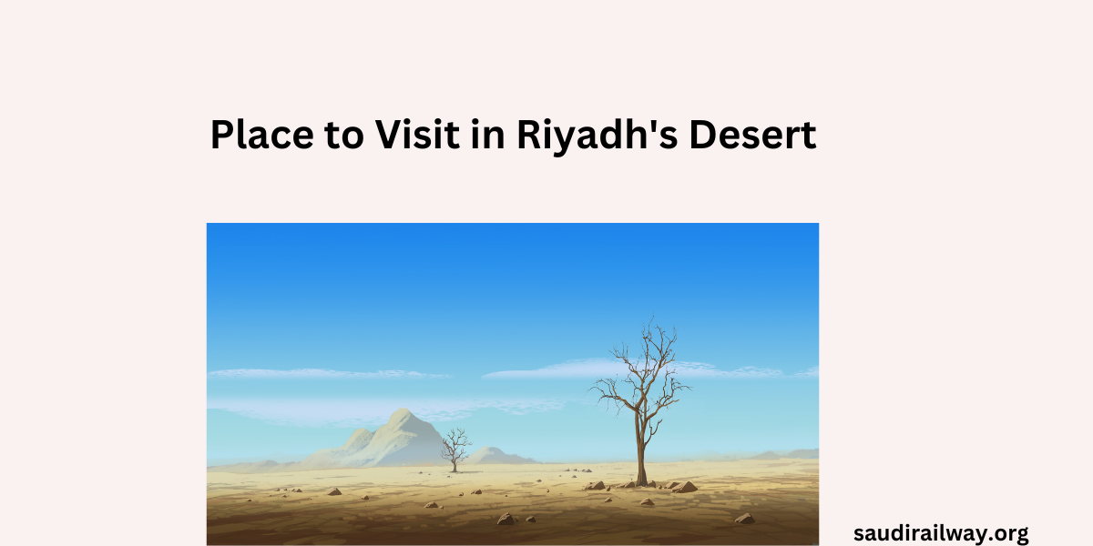 Place to Visit in Riyadh's Desert