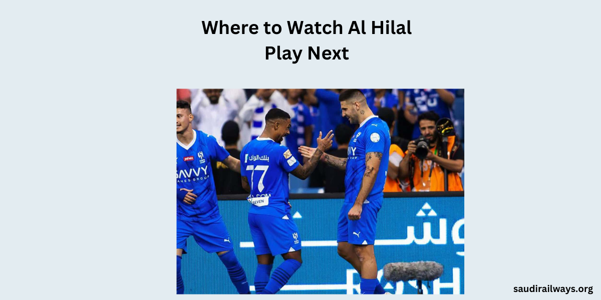 Watch Al Hilal Play Next
