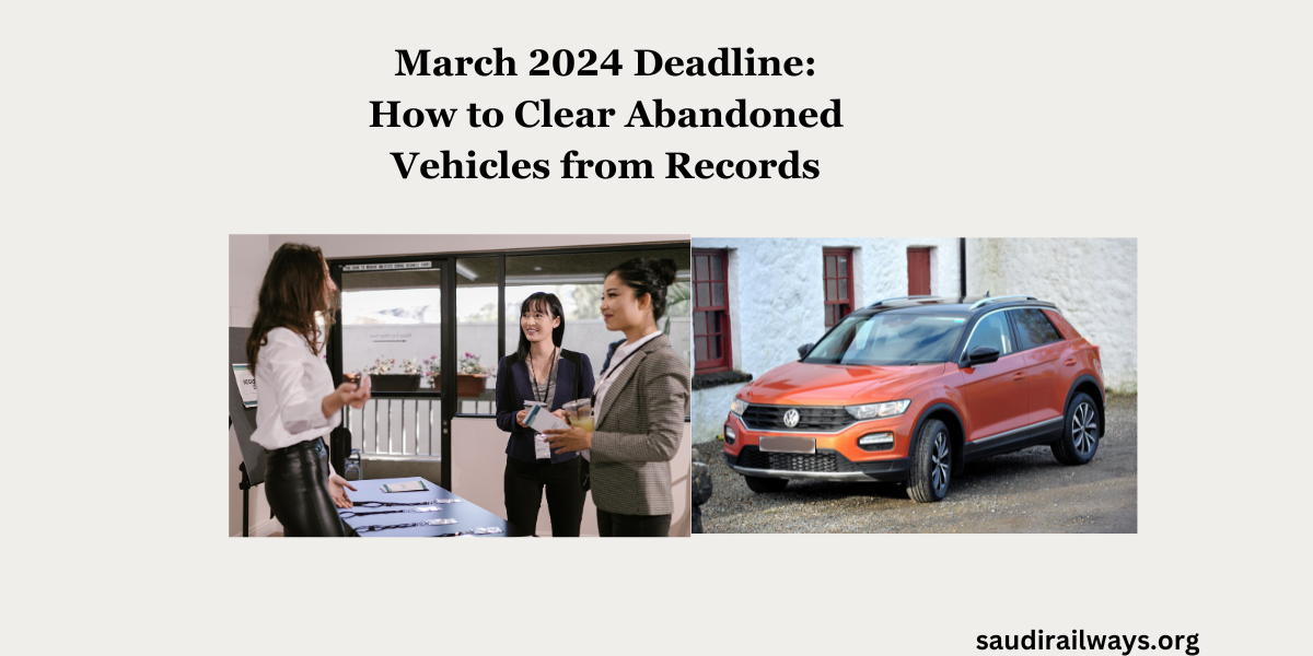 March 2024 Deadline: How to Clear Abandoned Vehicles from Records