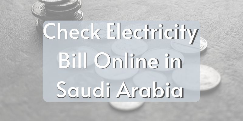 how to check electricity bill in saudi arabia