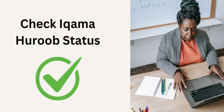 Methods to Check Iqama Huroob Status Online